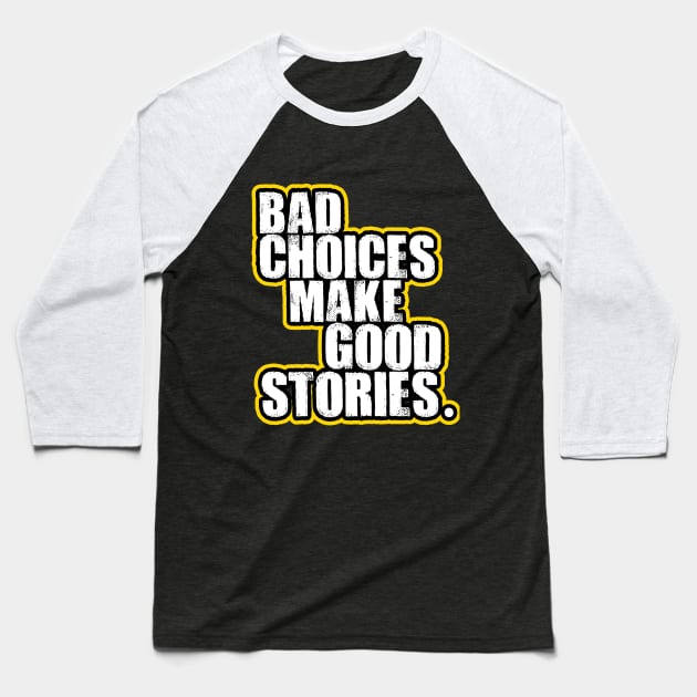 Bad choices Baseball T-Shirt by NineBlack